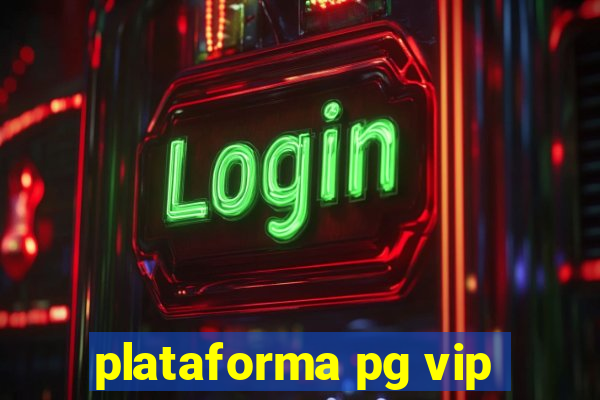 plataforma pg vip